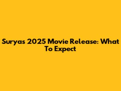 Surya's 2025 Movie Release: What To Expect