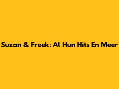Suzan & Freek: Al Hun Hits En Meer