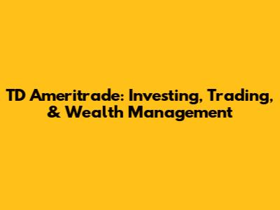 TD Ameritrade: Investing, Trading, & Wealth Management
