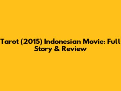 Tarot (2015) Indonesian Movie: Full Story & Review