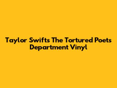 Taylor Swift's 'The Tortured Poets Department' Vinyl