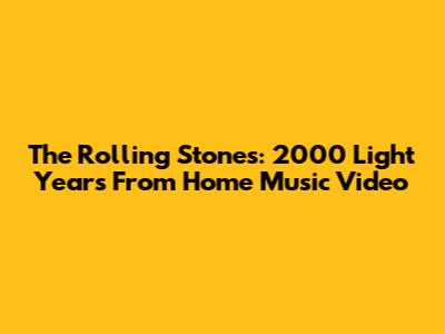 The Rolling Stones: 2000 Light Years From Home Music Video