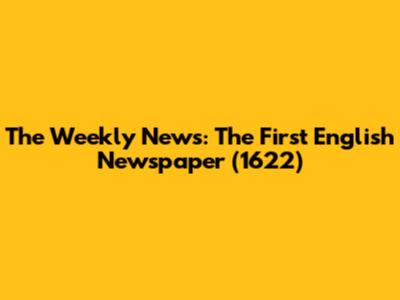 The Weekly News: The First English Newspaper (1622)