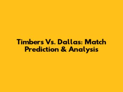Timbers Vs. Dallas: Match Prediction & Analysis