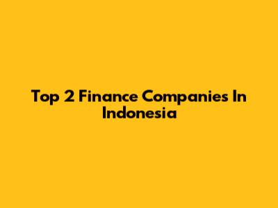 Top 2 Finance Companies In Indonesia