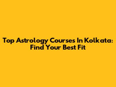 Top Astrology Courses In Kolkata: Find Your Best Fit