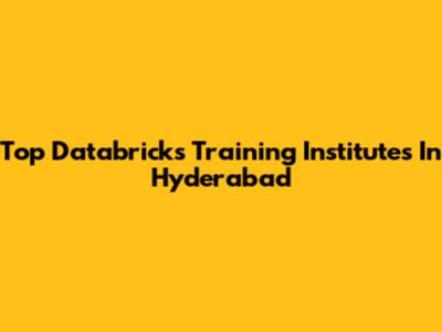 Top Databricks Training Institutes In Hyderabad