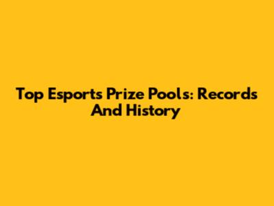 Top Esports Prize Pools: Records And History