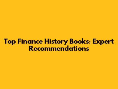 Top Finance History Books: Expert Recommendations