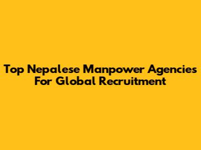 Top Nepalese Manpower Agencies For Global Recruitment