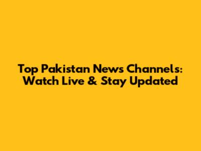 Top Pakistan News Channels: Watch Live & Stay Updated