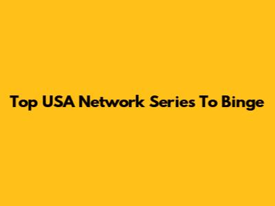 Top USA Network Series To Binge