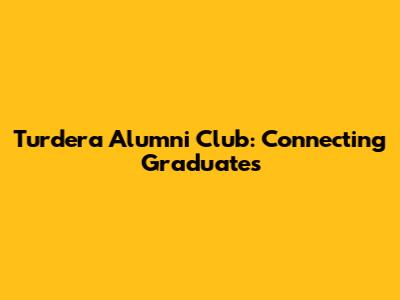 Turdera Alumni Club: Connecting Graduates