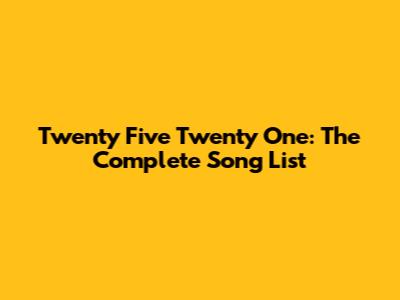Twenty Five Twenty One: The Complete Song List