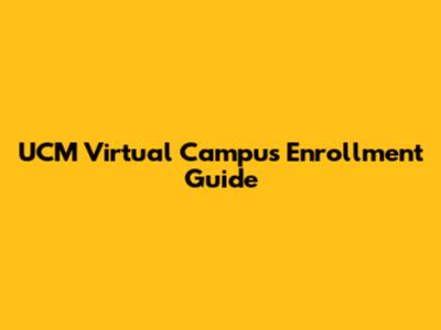 UCM Virtual Campus Enrollment Guide