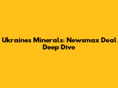 Ukraine's Minerals: Newsmax Deal Deep Dive