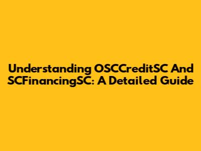 Understanding OSCCreditSC And SCFinancingSC: A Detailed Guide