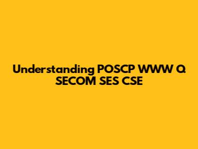 Understanding POSCP WWW Q SECOM SES CSE