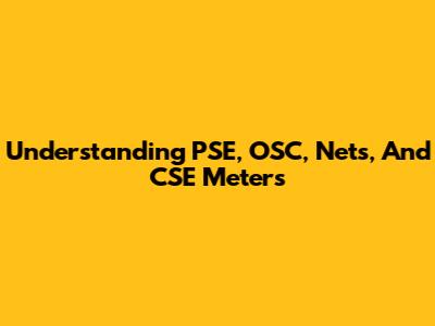 Understanding PSE, OSC, Nets, And CSE Meters
