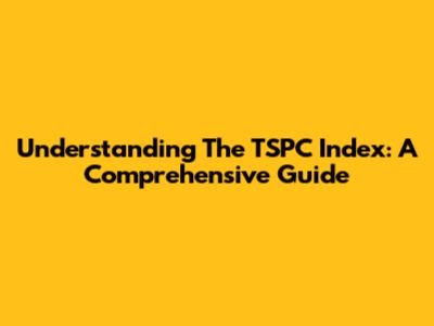 Understanding The TSPC Index: A Comprehensive Guide