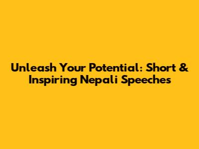 Unleash Your Potential: Short & Inspiring Nepali Speeches