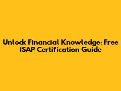 Unlock Financial Knowledge: Free ISAP Certification Guide