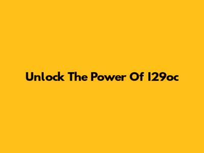 Unlock The Power Of I29oc