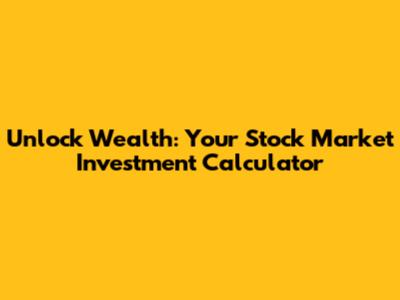 Unlock Wealth: Your Stock Market Investment Calculator