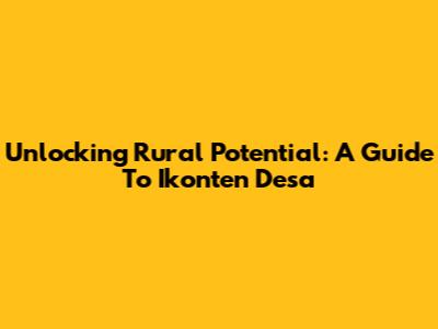 Unlocking Rural Potential: A Guide To Ikonten Desa