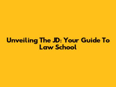 Unveiling The JD: Your Guide To Law School