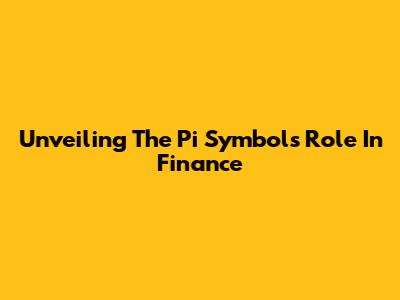 Unveiling The Pi Symbol's Role In Finance