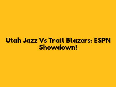 Utah Jazz Vs Trail Blazers: ESPN Showdown!
