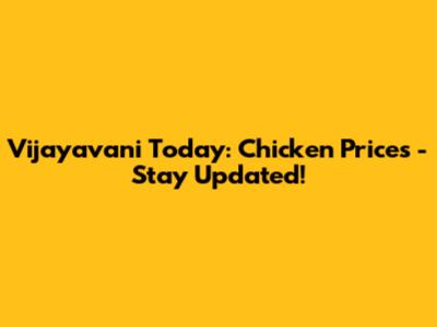Vijayavani Today: Chicken Prices - Stay Updated!