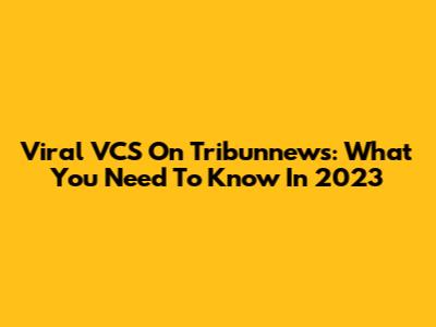 Viral VCS On Tribunnews: What You Need To Know In 2023