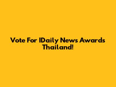 Vote For IDaily News Awards Thailand!
