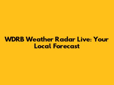 WDRB Weather Radar Live: Your Local Forecast