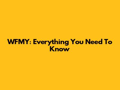 WFMY: Everything You Need To Know