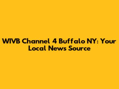 WIVB Channel 4 Buffalo NY: Your Local News Source