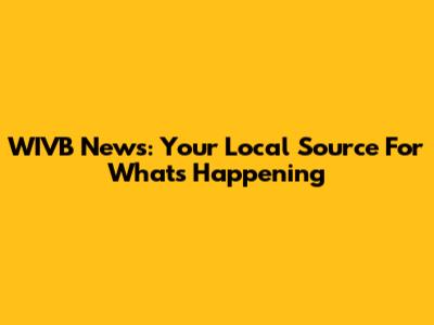 WIVB News: Your Local Source For What's Happening
