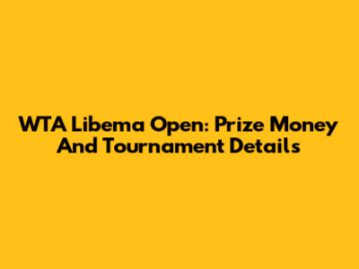 WTA Libema Open: Prize Money And Tournament Details