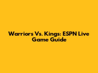 Warriors Vs. Kings: ESPN Live Game Guide