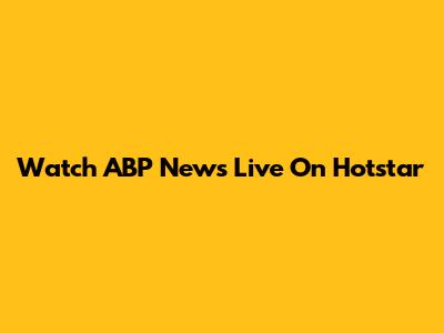 Watch ABP News Live On Hotstar