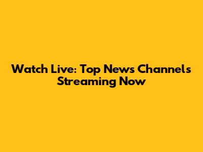 Watch Live: Top News Channels Streaming Now