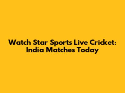 Watch Star Sports Live Cricket: India Matches Today