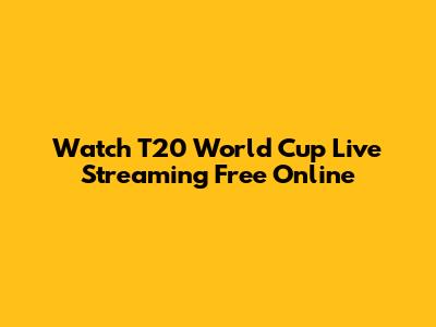 Watch T20 World Cup Live Streaming Free Online