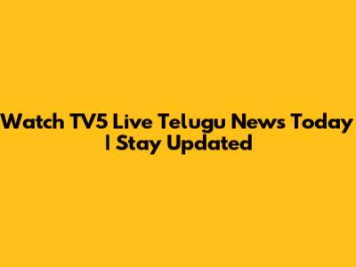 Watch TV5 Live Telugu News Today | Stay Updated
