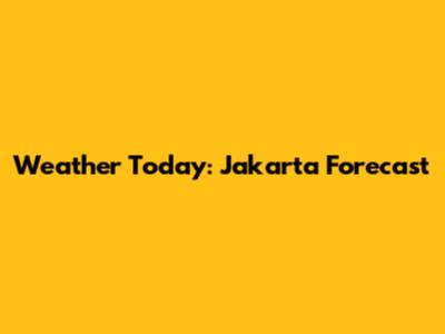 Weather Today: Jakarta Forecast