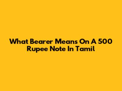 What "Bearer" Means On A 500 Rupee Note In Tamil
