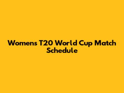 Women's T20 World Cup Match Schedule
