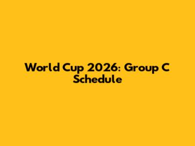 World Cup 2026: Group C Schedule